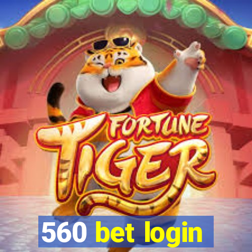 560 bet login